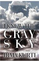 I Knew the Gray Sky