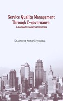 Service Quality Management Through E-Governance: A Comparative Analysis From India