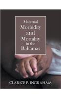 Maternal Morbidity and Mortality in the Bahamas