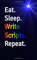 Eat Sleep Write Scripts Repeat Journal - Notebook