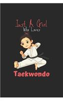 Just A Girl Who Loves Taekwondo