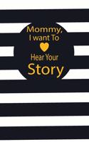 Mommy, I want To Hear Your Story