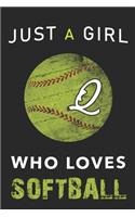 Q Monogram Initial Softball Journal Just a girl who loves Softball
