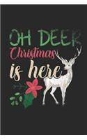 Oh Deer Christmas Is Here Notebook