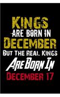 Kings Are Born In December Real Kings Are Born In December 17 Notebook Birthday Funny Gift