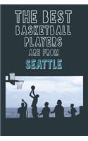 The Best Basketball Players are from Seattle journal: 6*9 Lined Diary Notebook, Journal or Planner and Gift with 120 pages