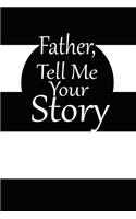 father, tell me your story: A guided journal to tell me your memories, keepsake questions.This is a great gift to Dad, grandpa, granddad, father and uncle from family members, 