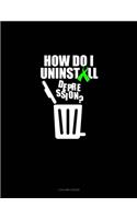 How Do I Uninstall Depression?: 3 Column Ledger(582 3 Column Ledger)