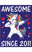 Awesome Since 2011: Unique Journal & Doodle Diary for unicorn lover: 110 Pages of Lined & Blank Paper for Writing and Drawing (Unicorn Notebooks)
