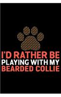 I'd Rather Be Playing with My Bearded Collie