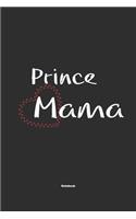 Prince Mama Notebook: Notebook / Journal Gift for dog / Prince Mom clothes, cute gift for dog mom, 120 Pages, 6x9, Soft Cover, Matte Finish