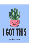 I Got This 2020 Weekly Planner: Cactus Motivational Daily & Weekly Format Calendar for Women