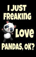 I Just Freaking Love Pandas, Ok?