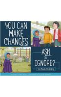 You Can Make Changes: Ask or Ignore?