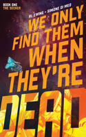 We Only Find Them When They're Dead Vol. 1: Volume 1(We Only Find Them When They're Dead)