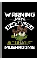 Warning May Spontaneously Talk About Mushrooms