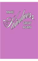 Make Kindness Great Again: Bullet Journal: a 100 page 6x9 dot grid notebook for expressing your imagination