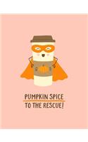 Pumpkin Spice to the Rescue!