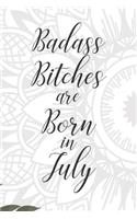 Badass Bitches are Born in July