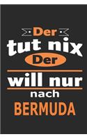 Der tut nix Der will nur nach Bermuda: Notizbuch mit 110 Seiten, ebenfalls Nutzung als Dekoration in Form eines Schild bzw. Poster möglich