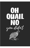 Oh Quail No You Didn't