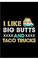 I Like Big Butts xxxx And xxxx Taco Trucks