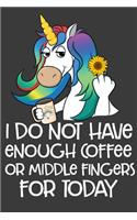 I Do Not Have Enough Coffee Or Middle Fingers For Today: Sarcastic Mom Gifts Blank Lined Notebook