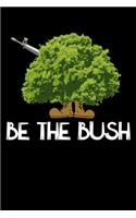 Be The Bush: Fishing Log Book And Journal For A Fisherman Or For Kids To Record Fishing Trips And Experiences of e.g. Bass Fishing Or Fly Fishing (6 x 9; 120 Pag