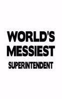 World's Messiest Superintendent: New Superintendent Notebook, Journal Gift, Diary, Doodle Gift or Notebook - 6 x 9 Compact Size- 109 Blank Lined Pages