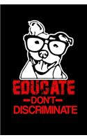 Educate Don't Discriminate