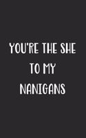 You're The She To My Nanigans: Blank Lined Best Friend Journal For Women