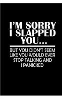 I'm Sorry I Slapped You... But You Didn't Seem Like You Would Ever Stop Talking And I Panicked: Hangman Puzzles - Mini Game - Clever Kids - 110 Lined Pages - 6 X 9 In - 15.24 X 22.86 Cm - Single Player - Funny Great Gift