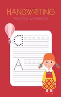 Handwriting Practice Workbook: Alphabet Handwriting Letter Tracing Book for Preschool, Pre K, Kindergarten and Kids Ages 3-5