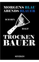 Morgens blau abends blauer ich bin halt Trockenbauer: A5 Notizbuch Dot Grid / Punktraster 120 Seiten für Trockenbauer.