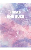Ideas and Such