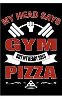 My Head Says Gym But Heart Says Pizza: Cute Weightlifting Lined journal Notebook, Great Accessories & Gift Idea for Gym Lover. Lined journal Notebook With An Inspirational Quote.
