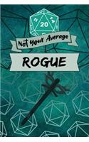 Not Your Average Rogue: Game Notebook, Rogue Character Quote, Rogue Player Blank Lined Notebook, Ideal for RPG Game Strategy, Planner Gift, 20 Dice Soft Cover Tabletop Game