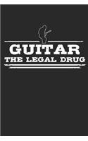 Guitar - The legal drug: Weekly & Monthly Planner 2020 - 52 Week Calendar 6 x 9 Organizer - Gift For Guitarists And Guitar Lovers