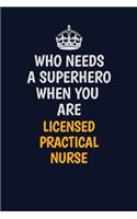 Who Needs A Superhero When You Are Licensed Practical Nurse: Career journal, notebook and writing journal for encouraging men, women and kids. A framework for building your career.