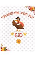 Thankful for my kid: Journal Notebook Blank Lined Ruled 8.5x11 inches 110 Pages