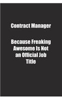 Contract Manager Because Freaking Awesome Is Not an Official Job Title.: Lined notebook