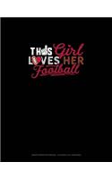 This Girl Loves Her Football: Graph Paper Notebook - 0.25 Inch (1/4") Squares(987 Graph Paper Notebook - 0.25 Inch (1/4") Squares)
