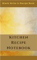 Kitchen Recipe Notebook - Blank Write In Recipe Book - Includes Sections For Ingredients Directions And Prep Time.