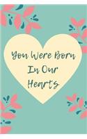 You Were Born in Our Hearts: Adoption Celebration Floral Heart College Rule Blank Lined Notebook Journal