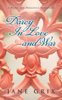 Darcy in Love and War: A Pride and Prejudice Variation