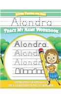 Alondra Letter Tracing for Kids Trace My Name Workbook: Tracing Books for Kids Ages 3 - 5 Pre-K & Kindergarten Practice Workbook