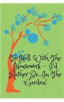 To Hell With The Housework...