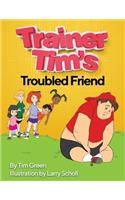 Trainer Tim's Troubled Friend: (4 Trainer Tim)