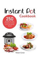 Instant Pot Cookbook: 250 Recipes for Your Pressure Cooker from the Whole World