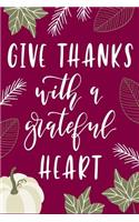 Give Thanks with a Grateful Heart: 2019 Weekly Planner (2-Weeks Spread/7-Days Page) (Thanksgiving Pumpkin Burgundy)